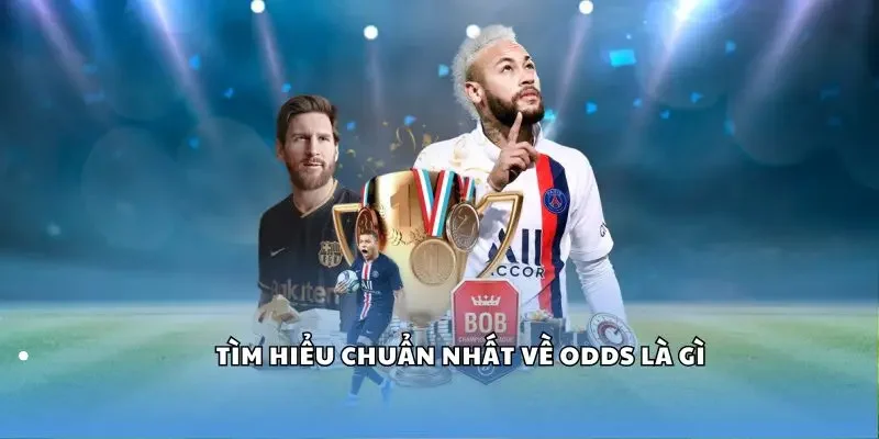 Tìm hiểu về Odds là gì?