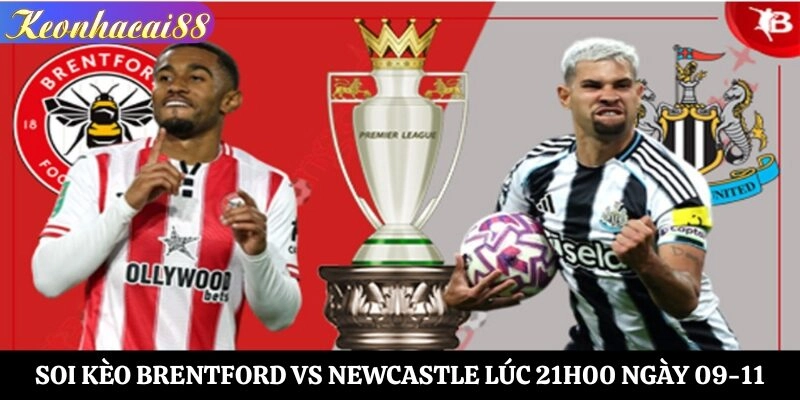 Soi Kèo Brentford vs Newcastle Lúc 21h00 Ngày 09-11