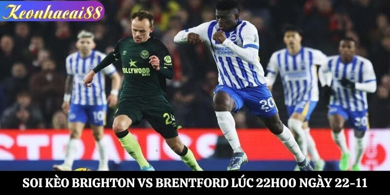 Soi Kèo Brighton vs Brentford Lúc 22h00 Ngày 22-11