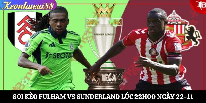 soi kèo Fulham vs Sunderland