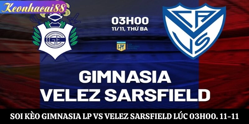 Soi Kèo Gimnasia LP vs Velez Sarsfield Lúc 03h00 Ngày 11-11