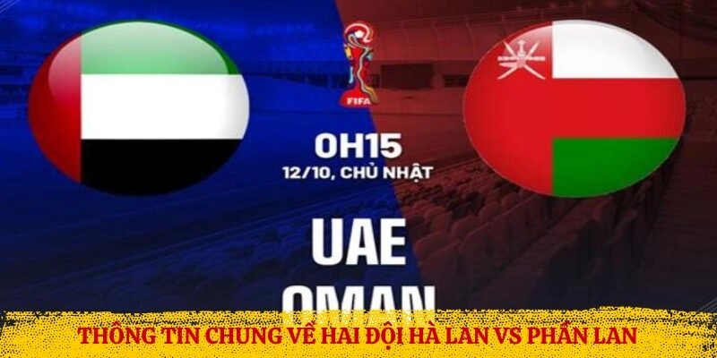 Thông tin chung về hai đội Hà Lan vs Phần Lan