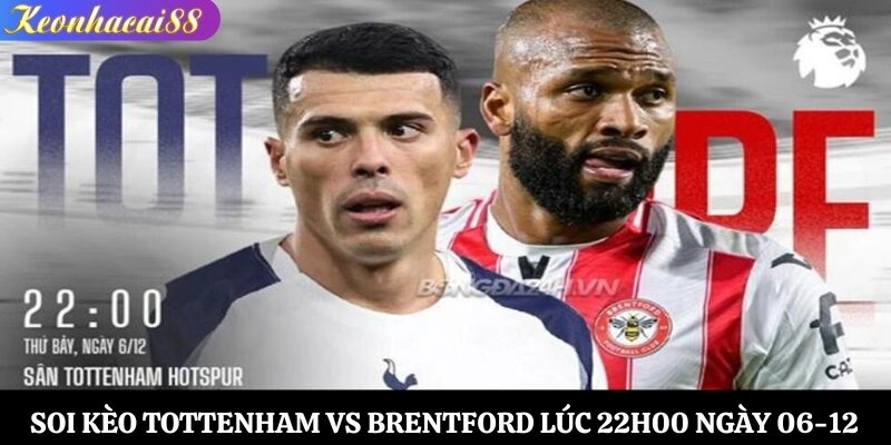 Soi Kèo Tottenham vs Brentford Lúc 22h00 Ngày 06-12